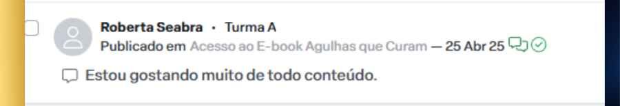 Depoimento da aluna Roberta Seabra afirmando que está gostando do conteúdo do curso Agulhas que Curam.